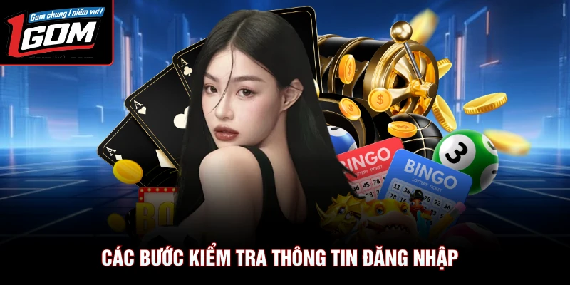 Đăng Nhập 1Gom 2 Các bước kiểm tra thông tin đăng nhập