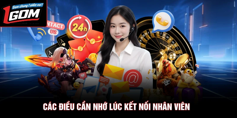 Liên Hệ 1Gom 3 Các điều cần nhớ lúc kết nối nhân viên