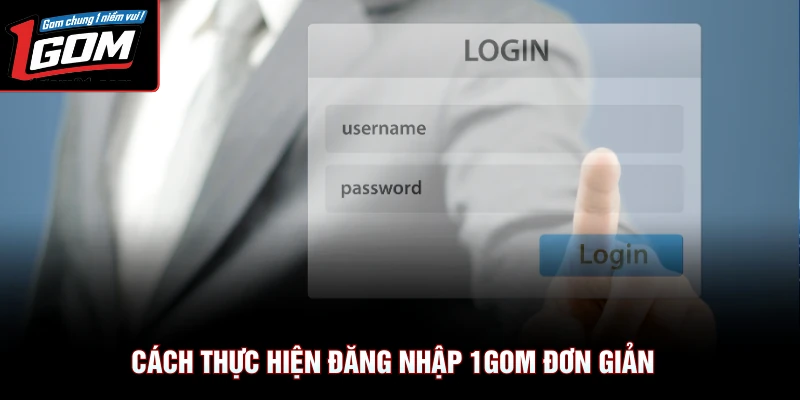 Đăng Nhập 1Gom 1 Cách thực hiện đăng nhập 1Gom đơn giản