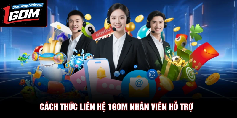 Liên Hệ 1Gom 1 Cách thức liên hệ 1Gom nhân viên hỗ trợ