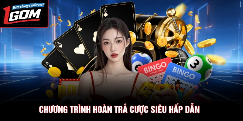 Chương trình hoàn trả cược siêu hấp dẫn
