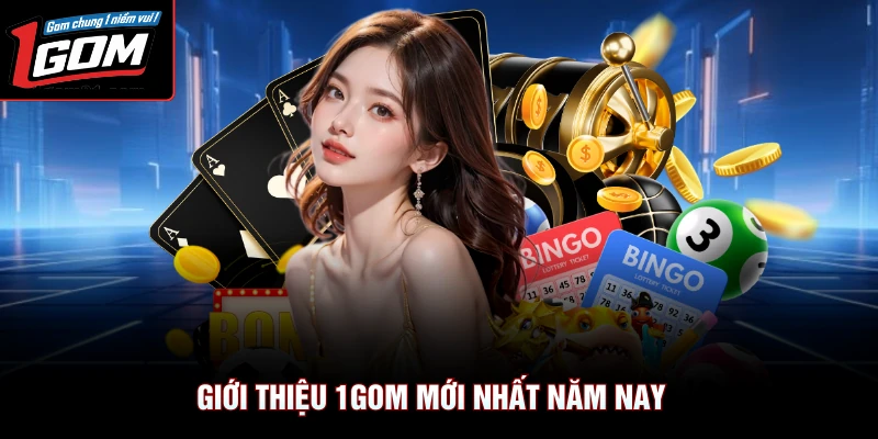 Giới Thiệu 1Gom 1 Giới thiệu 1Gom mới nhất năm nay