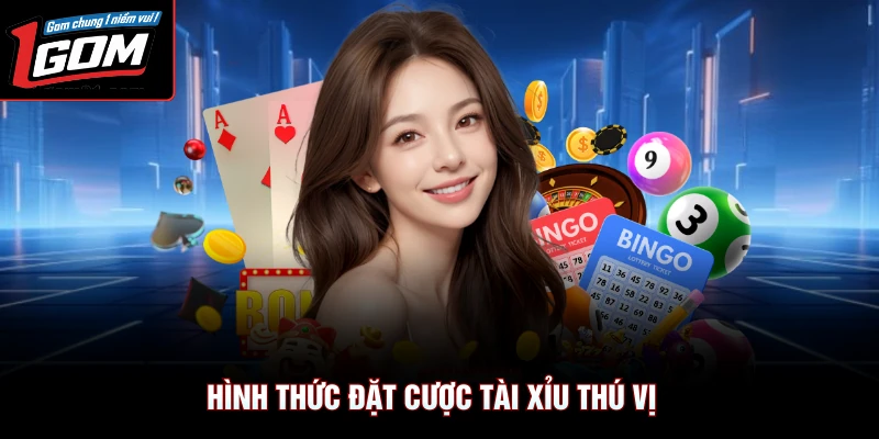 Hình thức đặt cược tài xỉu thú vị