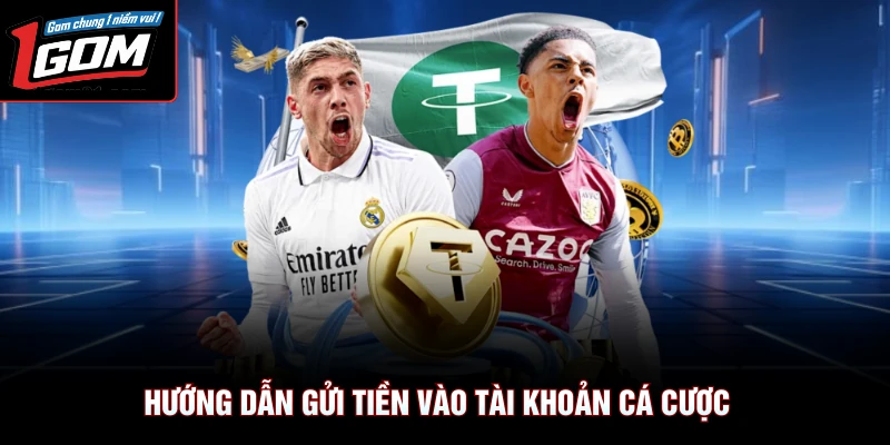 Nạp Tiền 1Gom 3 Hướng dẫn gửi tiền vào tài khoản cá cược