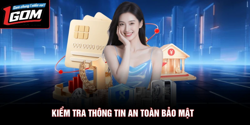 Rút Tiền 1Gom 2 Kiểm tra thông tin an toàn bảo mật