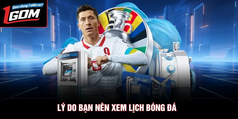 Lý do bạn nên xem lịch bóng đá