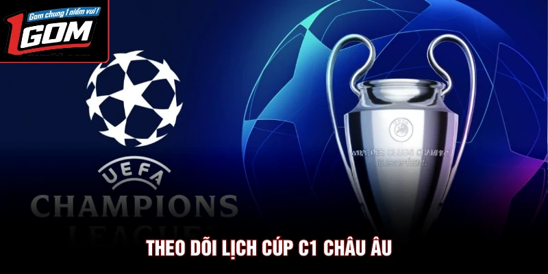 Theo dõi lịch cúp c1 châu Âu