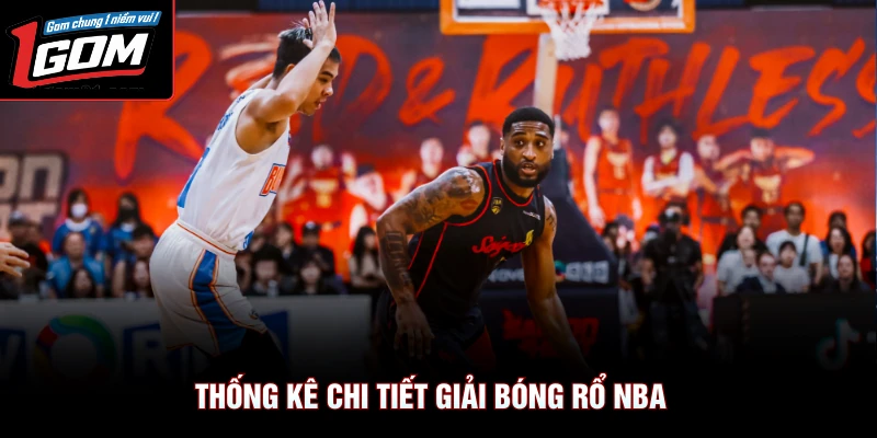 Thống kê chi tiết giải bóng rổ nba