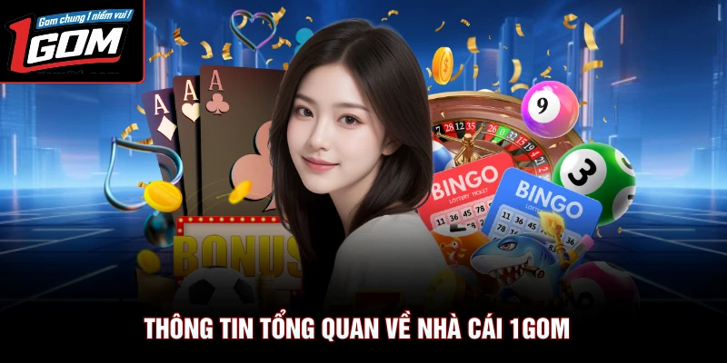 Thông tin tổng quan về nhà cái 1Gom